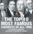 The Top 10 Most Famous Chemists of All Time - 6th Grade Chemistry Children's Chemistry Books