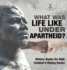 What Was Life Like Under Apartheid? History Books for Kids Children's History Books