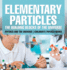 Elementary Particles: The Building Blocks of the Universe - Physics and the Universe Children's Physics Books