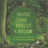 Inside the Forest Kingdom - From Peculiar Plants to Interesting Animals - Nature Book for 8 Year Old Children's Forest & Tree Books