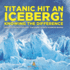 Titanic Hit An Iceberg! Icebergs vs. Glaciers - Knowing the Difference - Geology Books for Kids Children's Earth Sciences Books