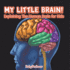 My Little Brain! - Explaining The Human Brain for Kids