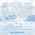 Where Do Clouds Come from? Weather for Kids (Preschool & Big Children Guide)