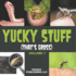 Yucky Stuff (That's Gross Volume 1)