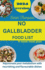 No Gallbladder Food List