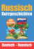 60 Kurzgeschichten auf Russisch Russisch und Deutsch Nebeneinander Fr Kinder Geeignet: Lernen Sie die Russische Sprache durch Kurzgeschichten Zweisprachige Kurzgeschichten - Deutsch und Russisch