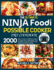 The Ultimate Ninja Foodi Possible Cooker Pro Cookbook: 2000 days of easy & delicious recipes to master your multicooker from breakfast to dinner meal for busy people and family-friendly