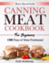 Canning Meat Cookbook for Beginners: Unlock Expert Techniques for Safe Meat Preservation. Dive Deep into Affordable, Flavorful, and Time-Tested Recipes to Keep Your Pantry Always Stocked.