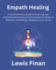 Empath Healing: A Comprehensive Guide to Nurturing Your Emotional Well-being and Harnessing the Power of Empathy to Recharge, Rebalance, and Thrive
