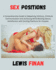 Sex Positions: A Comprehensive Guide to Deepening Intimacy, Enhance Communication, and Achieving Mind-Blowing Sexual Satisfaction with Exciting Positions for Couples