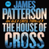 The House of Cross (the Alex Cross Series)