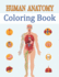 Human Anatomy Coloring Book: Most Effective Way to Learn Physiology of the Body