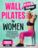 Wall Pilates for Women: A Transformative Challenge for Total Body Rejuvenation with Easy-to-Follow Illustrated Exercises for Beginners and All Skill Levels