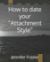 How to date your "Attachment Style"