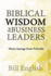 Biblical Wisdom for Business Leaders: Thirty Sayings From Proverbs