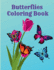 Butterflies Coloring Book: Easy Large Print Stress Relieving Beautiful Butterfly Unique Designs for Beginners and Teens through Seniors