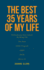 The Best 35 Years of My Life