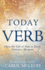 Today Is a Verb: Open the Gift of Now in Every Ordinary Moment (a 30-Day Devotional)