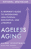 Ageless Aging: a Womans Guide to Increasing Healthspan, Brainspan, and Lifespan