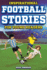 Inspirational Football Stories for Young Readers: 12 Unbelievable True Tales to Inspire and Amaze Young Football Lovers