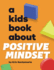 A Kids Book About Positive Mindset