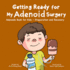 Getting Ready for My Adenoid Surgery: Adenoids Book for Kids - Preparation and Recovery