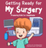 Getting Ready for My Surgery: Preparing Kids for Anesthesia