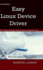 Easy Linux Device Driver, Second Edition: First Step Towards Device Driver Programming