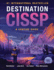 Destination Cissp: a Concise Guide