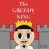 The Greedy King