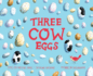 Three Cow Eggs