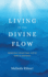 Living in the Divine Flow: Monthly Spiritual Gifts and Blessings