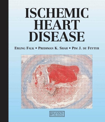 Ischemic Heart Disease - Falk, Erling, and Shah, Prediman, and de Feyter, Pim