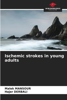 Ischemic strokes in young adults - Mansour, Malek, and Derbali, Hajer