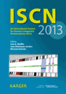 ISCN 2013: An International System for Human Cytogenetic Nomenclature (2013) Recommendations of the International Standing Committee on Human Cytogenetic Nomenclature Published in Collaboration with 'Cytogenetic and Genome Research' Plus Fold-Out: 'the...