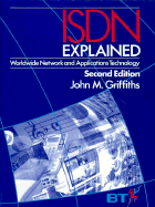 ISDN Explained: Worldwide Network and Applications Technology - Griffiths, John (Editor)