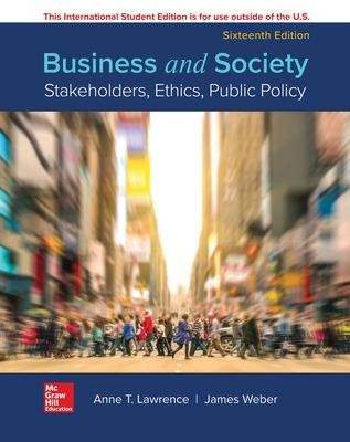 ISE Business and Society: Stakeholders, Ethics, Public Policy - Lawrence, Anne, and Weber, James