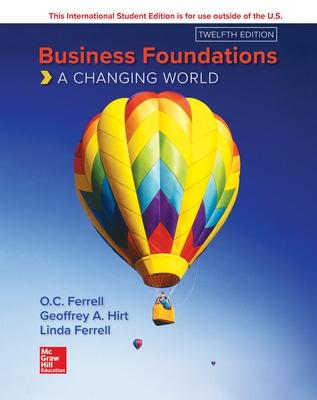ISE Business Foundations: A Changing World - Ferrell, O. C., and Hirt, Geoffrey, and Ferrell, Linda