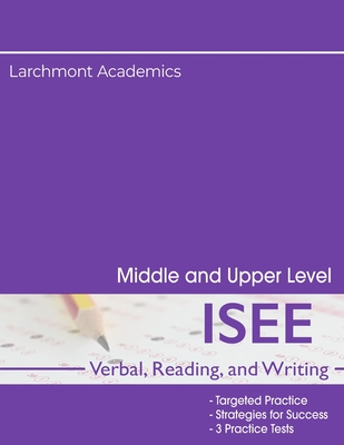 ISEE Verbal, Reading, and Writing: Strategies and Practice Tests for Middle and Upper Level - Academics, Larchmont