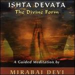Ishta Devata, The Divine Form