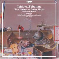 Isidora Zebeljan: The Horses of Saint Mark - Aile Asszonyi (soprano); Isidora ?ebeljan (piano); Miroslav Karlovic (percussion); Roman ?imcek (clarinet);...