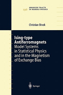 Ising-type Antiferromagnets: Model Systems in Statistical Physics and in the Magnetism of Exchange Bias - Binek, Christian