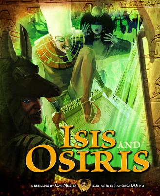 Isis and Osiris - Meister, Cari (Retold by), and Flaherty, Terry (Consultant editor)