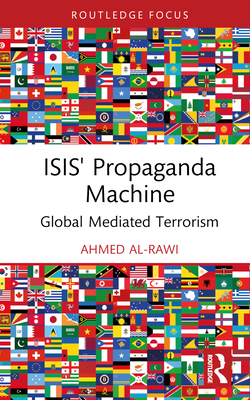 ISIS' Propaganda Machine: Global Mediated Terrorism - Al-Rawi, Ahmed
