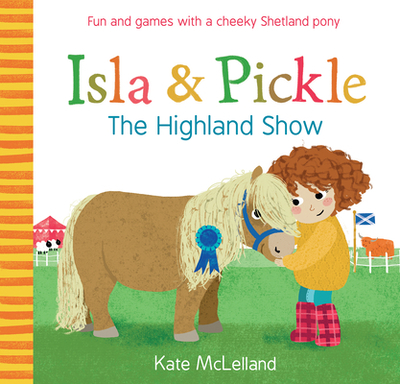 Isla and Pickle: The Highland Show - McLelland, Kate