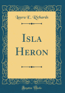 Isla Heron (Classic Reprint)