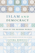 Islam and Democracy: Fear of the Modern World with New Introduction