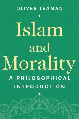 Islam and Morality: A Philosophical Introduction - Leaman, Oliver