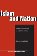 Islam and Nation: Separatist Rebellion in Aceh, Indonesia