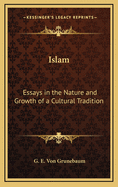 Islam: Essays in the Nature and Growth of a Cultural Tradition